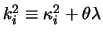 $k_i^2 \equiv\kappa^2_i + \theta \lambda$