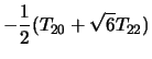 $\displaystyle -\frac{1}{2}(T_{20} + \sqrt 6 T_{22})$