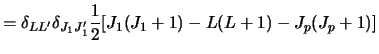 $\displaystyle = \delta_{L L'} \delta_{ J_1 J'_1 }
\frac{1}{2}[ J_1 ( J_1 +1) - L(L+1) - J_p( J_p+ 1) ]$