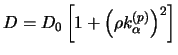 $\displaystyle D = D_0 \left [ 1 + \left ( \rho k _\alpha^{(p)} \right ) ^2 \right ]$