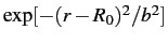$\exp[-(r-R_0)^2/b^2]$