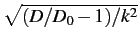 $\sqrt{(D/D_0 - 1)/k^2}$