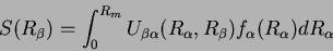 \begin{displaymath}
S(R_{\beta})=\int_{0}^{R_{m}}U_{\beta\alpha}(R_{\alpha},R_{\beta})f_{\alpha}(R_{\alpha})dR_{\alpha}\end{displaymath}