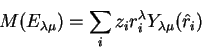 \begin{displaymath}
M(E_{\lambda\mu})=\sum_{i}z_{i}r_{i}^{\lambda}Y_{\lambda\mu}(\hat{r}_{i})\end{displaymath}