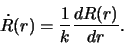 \begin{displaymath}
\dot{R}(r) = \frac{1}{k} \frac{dR(r)}{dr}.
\end{displaymath}