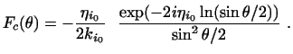 $\displaystyle F_c ( \theta ) = - {\eta_{i_0} \over 2k_{i_0}} ~~
{ \exp (-2 i \eta_{i_0} \ln(\sin \theta /2)) \over \sin^2 \theta /2}\ .$