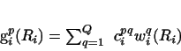 \begin{displaymath}
g^p_{i}(R_i) = \sum_{q=1}^Q ~ c^{pq}_{i} w^q_{i}(R_i)
\end{displaymath}