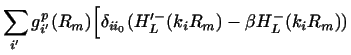 $\displaystyle \sum_{i'} g^p_{i'}(R_m)
\Bigl [ \delta_{ii_0}
(H'^-_L(k_iR_m)-\beta H^-_L(k_iR_m))$