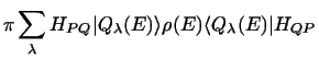 $\displaystyle \pi \sum_\lambda H_{PQ} \vert Q_\lambda (E) \rangle \rho(E)
\langle Q_\lambda (E)\vert H_{QP}$